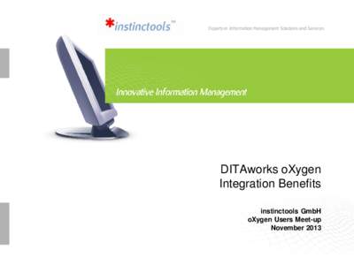 Experts in Information Management Solutions and Services  DITAworks oXygen Integration Benefits instinctools GmbH oXygen Users Meet-up