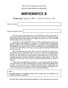 The University of the State of New York REGENTS HIGH SCHOOL EXAMINATION MATHEMATICS B Wednesday, August 13, 2003 — 8:30 to 11:30 a.m., only Print Your Name: