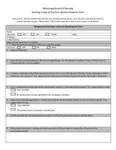Mississippi	Board	of	Nursing	 Nursing	Scope	of	Practice	Opinion	Request	Form Instructions:		Please	complete	this	form	for	any	nursing	practice	inquiry.		Scan	the	form	and	send	by	email	to												 practice	@msbn.ms.go