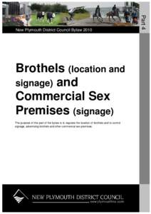 Brothels (location and signage) and Commercial Sex Premises (signage) The purpose of this part of the bylaw is to regulate the location of brothels and to control signage, advertising brothels and other commercial sex pr