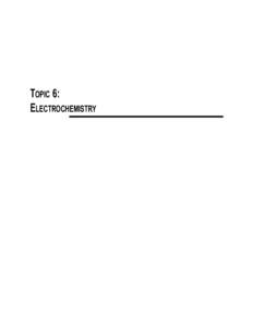 Topic 6: ElEcTrochEmisTry Topic 6: Electrochemistry C12-6-01 Develop an activity series experimentally. C12-6-02 Predict the spontaneity of reactions using an activity series.