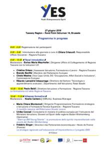 27 giugno 2018 Tuscany Region – Rond Point Schuman 14, Brussels Programma in progress 9:00 - 9:30 Registrazione dei partecipanti 9:30 – 9:40 Introduzione alla giornata a cura di Chiara Criscuoli, Responsabile