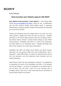 Press Release Sony launches new lifestyle apparel with ROXY Sony Mobile Communications (“Sony Mobile”) – Sony Mobile today unveils the new SmartBand with ROXY, rolling out now. A collaboration with the iconic women
