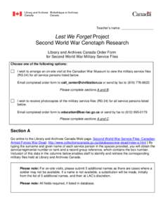 Teacher’s name: __________________  Lest We Forget Project Second World War Cenotaph Research Library and Archives Canada Order Form for Second World War Military Service Files