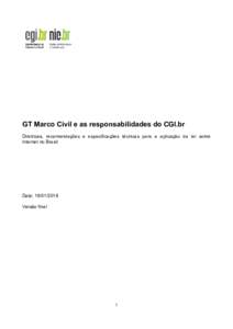 GT Marco Civil e as responsabilidades do CGI.br Diretrizes, recomendações e especificações técnicas para a aplicação da lei sobre Internet no Brasil Data: Versão final