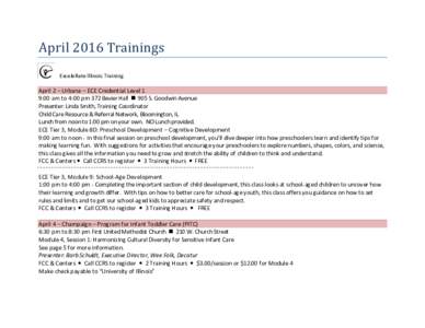 April 2016 Trainings ExceleRate Illinois Training April 2 – Urbana – ECE Credential Level 1 9:00 am to 4:00 pm 372 Bevier Hall  905 S. Goodwin Avenue Presenter: Linda Smith, Training Coordinator