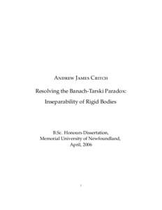 Andrew James Critch Resolving the Banach-Tarski Paradox: Inseparability of Rigid Bodies B.Sc. Honours Dissertation, Memorial University of Newfoundland,