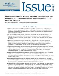 Individual Retirement Account Balances, Contributions, and Rollovers, 2013; With Longitudinal Results 2010–2013: The EBRI IRA Database