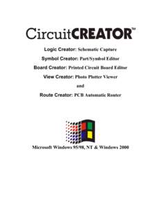Logic Creator: Schematic Capture Symbol Creator: Part/Symbol Editor Board Creator: Printed Circuit Board Editor View Creator: Photo Plotter Viewer and Route Creator: PCB Automatic Router