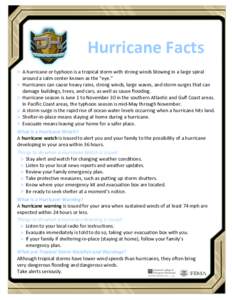 Hurricane Facts A hurricane or typhoon is a tropical storm with strong winds blowing in a large spiral around a calm center known as the “eye.”  Hurricanes can cause heavy rains, strong winds, large waves, and sto