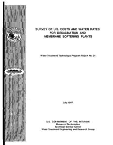 SURVEY OF U.S. COSTS AND WATER RATES FOR DESALINATION AND MEMBRANE SOFTENING PLANTS Water Treatment Technology Program Report No. 24