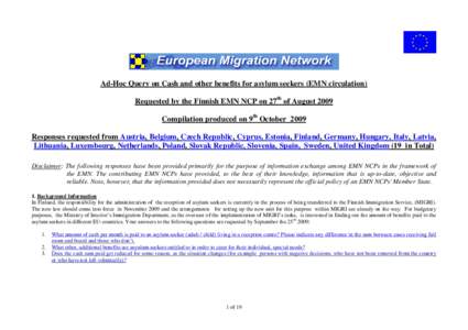 Ad-Hoc Query on Cash and other benefits for asylum seekers (EMN circulation) Requested by the Finnish EMN NCP on 27th of August 2009 Compilation produced on 9th October 2009 Responses requested from Austria, Belgium, Cze