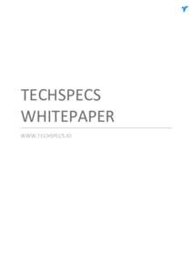 TECHSPECS WHITEPAPER WWW.TECHSPECS.IO Table Of Contents Executive Summary…..……………………………………………………………………………………….………….…3