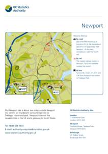 Newport How to find us 	 By road Leave the M4 motorway at Junction 28. At the roundabout, take the exit signposted ‘A48