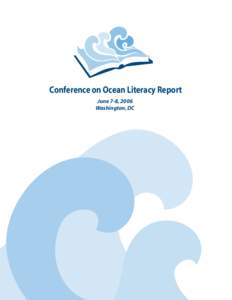 Conference on Ocean Literacy Report June 7-8, 2006 Washington, DC Published by the National Marine Sanctuary Foundation, December, 2006.