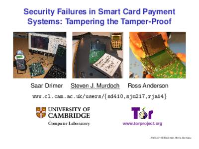 Security Failures in Smart Card Payment Systems: Tampering the Tamper-Proof Saar Drimer  Steven J. Murdoch