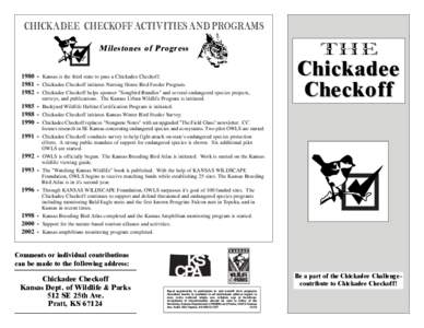 CHICKADEE CHECKOFF ACTIVITIES AND PROGRAMS Milestones of ProgressKansas is the third state to pass a Chickadee CheckoffChickadee Checkoff initiates Nursing Home Bird Feeder ProgramChickadee Chec