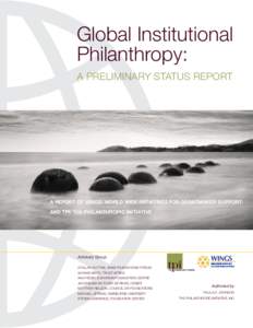 Global Institutional Philanthropy: A Preliminary Status Report A report of WINGS: World Wide Initiatives for Grantmaker Support and TPI: The philanthropic initiative