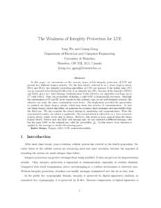 The Weakness of Integrity Protection for LTE Teng Wu and Guang Gong Department of Electrical and Computer Engineering University of Waterloo Waterloo, ON N2L 3G1, Canada {teng.wu, ggong}@uwaterloo.ca