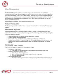 Technical Specifications  Pan Sharpening The PANSHARP algorithm applies an automatic image fusion that increases the resolution of multispectral (color) image data by using a high-resolution panchromatic (black and white