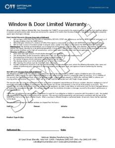 Window & Door Limited Warranty All products made by Optimum Window Mfg. Corp. (hereinafter the “OWMC”) are warranted to the original purchaser to be free from significant defects in material and workmanship under nor