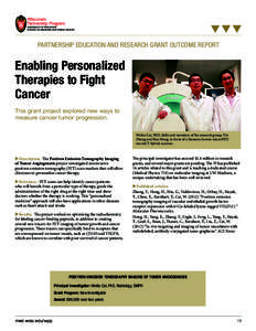 PARTNERSHIP EDUCATION AND RESEARCH GRANT OUTCOME REPORT  Enabling Personalized Therapies to Fight Cancer This grant project explored new ways to