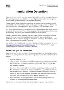 Right to Remain Toolkit, February 2018 Immigration Detention Immigration Detention If you do not have the right to remain, you are liable to being held in immigration detention. This can happen at any time, but there are