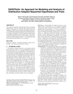 DASHTrails: An Approach for Modeling and Analysis of Distribution-Adapted Sequential Hypotheses and Trails Martin Atzmueller and Andreas Schmidt and Mark Kibanov University of Kassel, Research Center for Information Syst