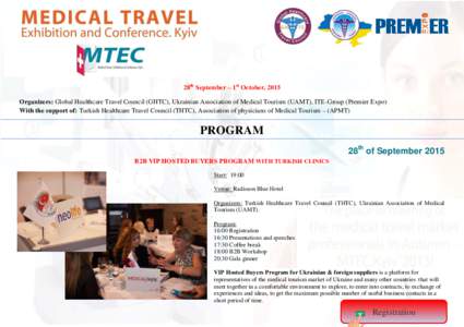 28th September – 1st October, 2015 Organizers: Global Healthcare Travel Council (GHTC), Ukrainian Association of Medical Tourism (UAMT), ITE-Group (Premier Expo) With the support of: Turkish Healthcare Travel Council (