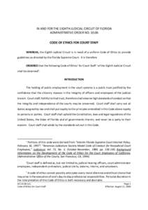 IN AND FOR THE EIGHTH JUDICIAL CIRCUIT OF FLORIDA ADMINISTRATIVE ORDER NO[removed]CODE OF ETHICS FOR COURT STAFF WHEREAS, the Eighth Judicial Circuit is in need of a uniform Code of Ethics to provide guidelines as directe