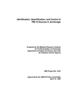 Identification, Quantification, and Control of PM-10 Sources In Anchorage Prepared by the Midwest Research Institute for the Municipality of Anchorage Department of Health and Human Services