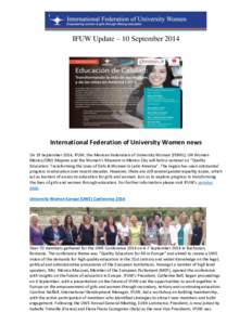 IFUW Update – 10 September[removed]International Federation of University Women news On 19 September 2014, IFUW, the Mexican Federation of University Women (FEMU), UN Women Mexico/ONU Mujeres and the Women’s Museum in 
