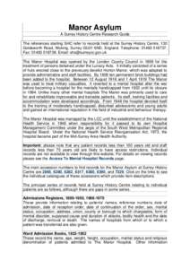 Manor Asylum A Surrey History Centre Research Guide The references starting SHC refer to records held at the Surrey History Centre, 130 Goldsworth Road, Woking, Surrey GU21 6ND, England. Telephone: Fax: 014