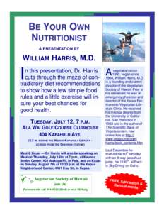BE YOUR OWN NUTRITIONIST A PRESENTATION BY WILLIAM HARRIS, M.D.