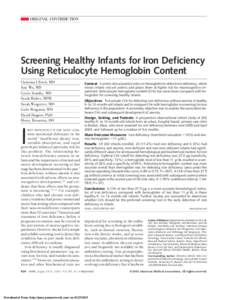 ORIGINAL CONTRIBUTION  Screening Healthy Infants for Iron Deficiency Using Reticulocyte Hemoglobin Content Christina Ullrich, MD Ann Wu, MD