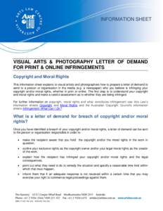 INFORMATION SHEET  VISUAL ARTS & PHOTOGRAPHY LETTER OF DEMAND FOR PRINT & ONLINE INFRINGEMENTS Copyright and Moral Rights This information sheet explains to visual artists and photographers how to prepare a letter of dem
