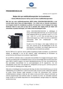 PRESSEMEDDELELSE København, den 20. august 2012 Betjen din nye multifunktionsprinter via touchskærm - Konica Minolta lancerer helt ny serie af farve multifunktionsprintere Med den nye serie multifunktionsprintere (MFP)