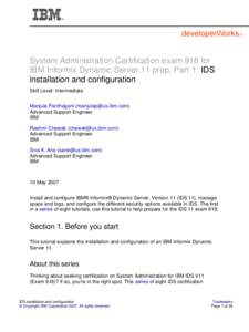 System Administration Certification exam 918 for IBM Informix Dynamic Server 11 prep, Part 1: IDS installation and configuration Skill Level: Intermediate Manjula Panthagani () Advanced Support Enginee