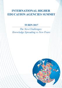 INTERNATIONAL HIGHER EDUCATION AGENCIES SUMMIT TURIN 2017 The New Challenges: Knowledge Spreading vs New Fears
