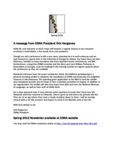 Spring[removed]A message from DSNA President Orin Hargraves Hello All, and welcome to what I hope will become a regular feature of our executive secretary’s email blasts: a few words from your president. Though our next 