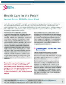 Health Care in the Pulpit Updated October 2015 | Min. David Street Health Care in the Pulpit (HCP) is a highly successful national program launched by Enroll America and national faith partners to ensure the faith commun