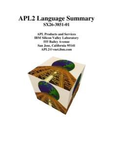 APL2 Language Summary SX26[removed]APL Products and Services IBM Silicon Valley Laboratory 555 Bailey Avenue San Jose, California 95141
