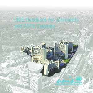 UNIS Handbook for Journalists and 2014 Calendar © UNIS  The United Nations Information Service (UNIS) Vienna