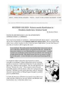    MYSTERY	
  SOLVED!	
  	
  Fiction	
  meets	
  Nonfiction	
  in	
  	
   Einstein	
  Anderson:	
  Science	
  Geek	
   	
  	
  	
  	
  	
  	
  	
  	
  	
  	
  	
  	
  	
  	
  	
  	
  	
  	
 