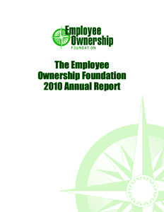 The Employee Ownership Foundation 2010 Annual Report In Memoriam This Annual Report is dedicated in memory of Dan R. Bannister,