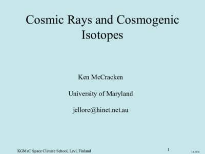 Cosmic Rays and Cosmogenic Isotopes Ken McCracken  University of Maryland