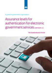 A guide for government organisations  Assurance levels for authentication for electronic government services (version 2) The Standardisation Forum