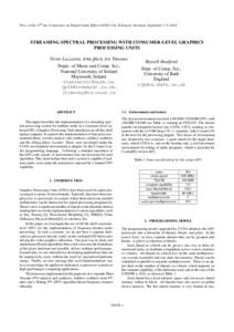 Proc. of the 17th Int. Conference on Digital Audio Effects (DAFx-14), Erlangen, Germany, September 1-5, 2014  STREAMING SPECTRAL PROCESSING WITH CONSUMER-LEVEL GRAPHICS PROCESSING UNITS Victor Lazzarini, John ffitch, Joe