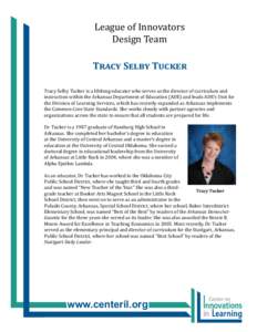 League of Innovators Design Team Tracy Selby Tucker Tracy Selby Tucker is a lifelong educator who serves as the director of curriculum and instruction within the Arkansas Department of Education (ADE) and leads ADE’s U