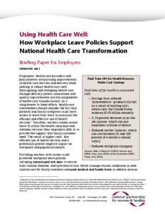 Using Health Care Well: How Workplace Leave Policies Support National Health Care Transformation Briefing Paper for Employers FEBRUARY 2013